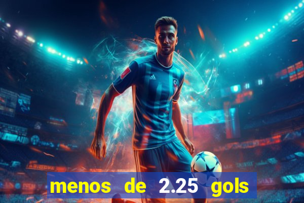 menos de 2.25 gols o que significa